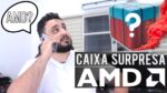 Liguei na AMD… Olha no que deu (e o que chegou)!