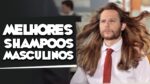 MELHORES Shampoos Masculinos para Cada Tipo de Cabelo, quais são eles?