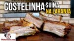 Como Fazer Costelinha Suína na Laranja – Tv Churrasco