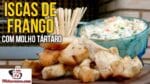 Como Fazer Iscas de Frango com Molho Tártaro – Tv Churrasco