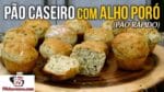 Como Fazer Pão Caseiro com Alho Poró (Pão Rápido) – Tv Churrasco