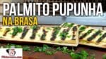 Como Preparar Palmito Pupunha na Brasa (Palmito na Churrasqueira) – Tv Churrasco