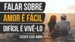 FALAR DE AMOR É FACIL DIFICIL É VIVE-LO ( MOTIVAÇÃO )