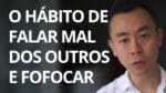 O Hábito de Falar Mal dos Outros e de Fofocar – Seiiti Arata