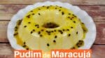PUDIM DE MARACUJÁ SEM FORNO E SEM OVOS – MYN NA COZINHA – CHEF LÉO OLIVEIRA