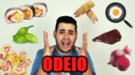 10 COMIDAS QUE EU NÃO COMO POR NADA!!!