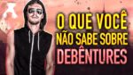 AS DEBÊNTURES SÃO O BICHO | O que são? Como funcionam? TUDO SOBRE!