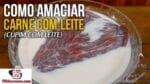 Como Amaciar Carne com Leite (Cupim com Leite) – Tv Churrasco