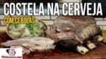 Como Fazer Costela na Cerveja com Cebolas – Tv Churrasco