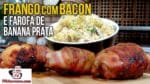 Como Fazer Frango com Bacon e Farofa de Banana Prata – Tv Churrasco