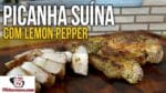 Como Fazer Picanha Suína com Lemon Pepper – Tv Churrasco