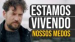 ESTAMOS VIVENDO OS NOSSOS MEDOS TODOS OS DIAS ( MOTIVAÇÃO )
