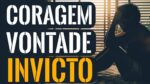 FORÇA DE VONTADE E CORAGEM A VERDADEIRA MOTIVAÇÃO
