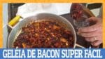 GELÉIA DE BACON SUPER FÁCIL | Receitas dos inscritos | Ana Maria Brogui  #554