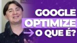 GOOGLE OPTIMIZE: O QUE É E QUANDO USAR