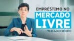 MERCADO CRÉDITO: TUDO SOBRE O FINANCIAMENTO DO MERCADO LIVRE