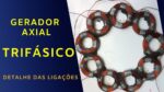NOVO GERADOR AXIAL TRIFÁSICO – parte1