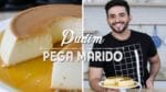 PUDIM PEGA MARIDO SUPER CREMOSO | 4 LEITES |