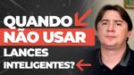 QUANDO NÃO USAR LANCES INTELIGENTES?
