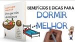 3 DICAS de como DORMIR MELHOR | Livro POR QUE NÓS DORMIMOS | SejaUmaPessoaMelhor