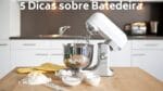 5 DICAS ESSENCIAIS SOBRE BATEDEIRA – CHEF LÉO OLIVEIRA