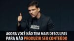 AGORA VOCÊ NÃO TEM MAIS DESCULPAS PARA NÃO PRODUZIR SEU CONTEÚDO | ERICO ROCHA