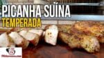 Churrasco de Picanha Suína Temperada – Tv Churrasco