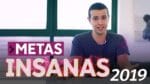 COMEÇANDO 2019 COM METAS E OBJETIVOS INSANOS