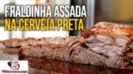 Como Fazer Fraldinha Assada na Cerveja Preta (Fraldinha de Forno) – Tv Churrasco