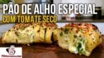 Como Fazer Pão de Alho Especial com Tomate Seco (Pão de Alho de Forno) – Tv Churrasco