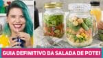 COMO FAZER SALADA NO POTE – 2 Receitas + Dicas de como Conservar e Montar | Me Ajuda Gi