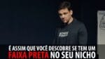 É ASSIM QUE VOCÊ DESCOBRE SE TEM UM FAIXA PRETA NO SEU NICHO | ERICO ROCHA