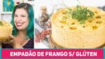 EMPADÃO DE FRANGO SEM FARINHA DE TRIGO E sem glúten que DERRETE na boca! – Receitas de Minuto 436
