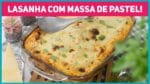 LASANHA FÁCIL com MASSA DE PASTEL com Molho de Linguiça – Receitas de Minuto 432