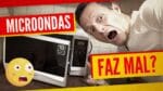 ☢️MICRO-ONDAS FAZ MAL?! O Que Acontece Com a Comida?