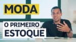 MODA: COMO MONTAR SEU ESTOQUE INICIAL