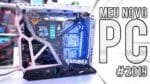 Montei o meu novo PC! (2019)