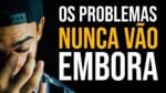 NÃO ESPERE UMA VIDA SEM PROBLEMAS (Motivação)