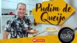 PUDIM DE QUEIJO NA COZINHA COM OLOARES FERREIRA