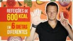 6 PRATOS De 600Kcal Em 6 DIETAS Diferentes