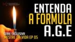 A Formula A G E | SERIE EXCLUSIVA MESTRE DA VIDA EPISÓDIO 05