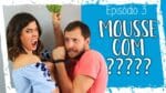 BARATEX – Episódio 3 – MOUSSE COM B_____! | TPM, pra que te quero?