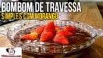 Como Fazer Bombom de Travessa Simples com Morango (Bombom Aberto) – Tv Churrasco
