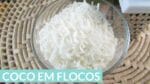 Como fazer  COCO EM FLOCOS DESIDRATADO para RECHEIOS – CHEF LÉO OLIVEIRA