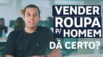 LOJA DE ROUPAS MASCULINAS: VALE A PENA?