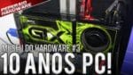 Museu do Hardware #3 – Jogando em um PC ANTIGO de 10 anos – I3 530 / GTX 280 1GB / 8GB DDR3 (2019)