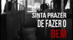 SINTA PRAZER DE FAZER O BEM (MOTIVAÇÃO)