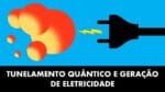 TUNELAMENTO QUÂNTICO NA GERAÇÃO DE  ELETRICIDADE