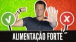 ALIMENTAÇÃO FORTE – 5 Alimentos Para Comer e 3 Para Evitar!