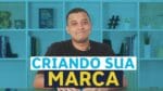 COMO CRIAR UMA MARCA DO ZERO EM 3 PASSOS